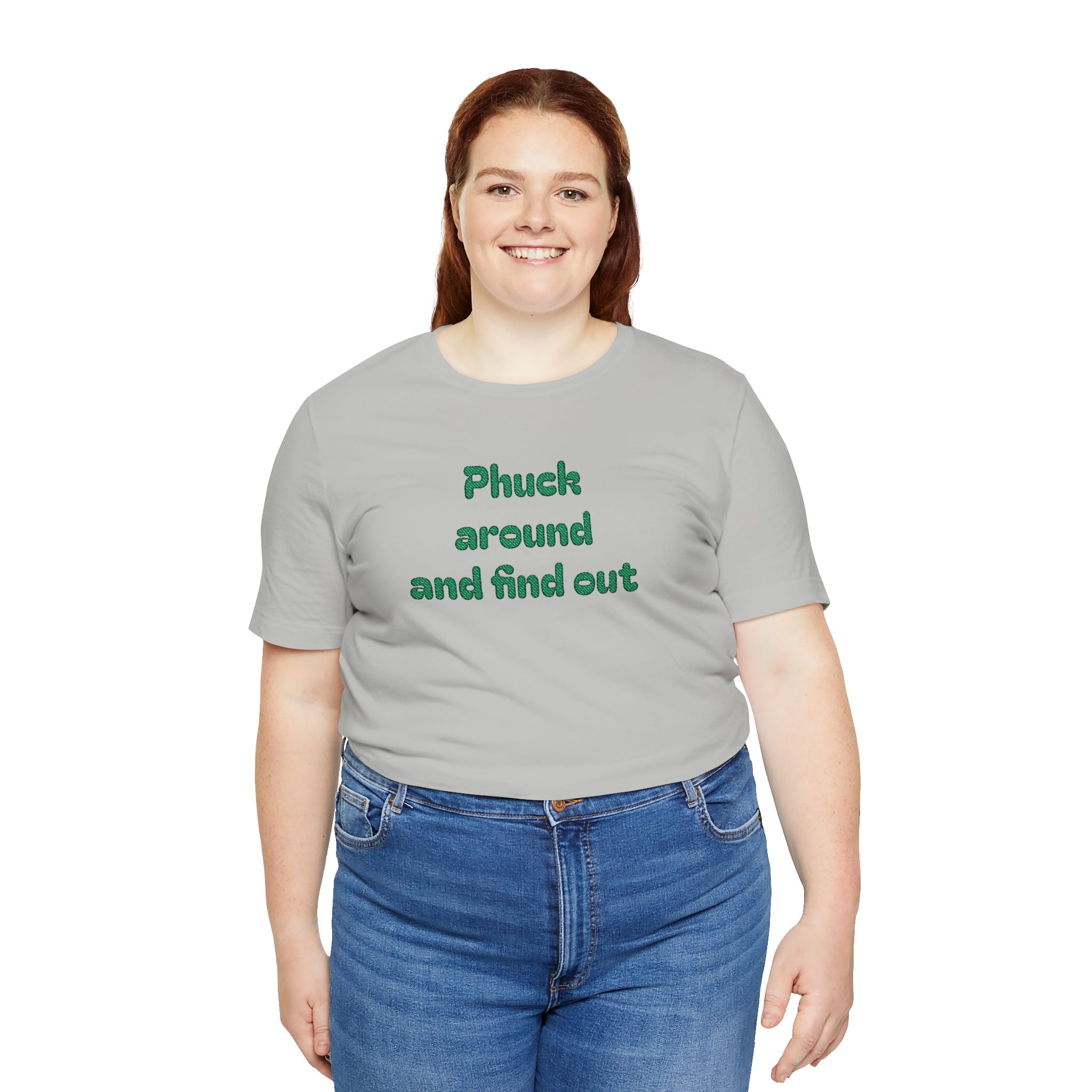 Phuck Around and Find Out Tee - Funny Bold Statement T-Shirt