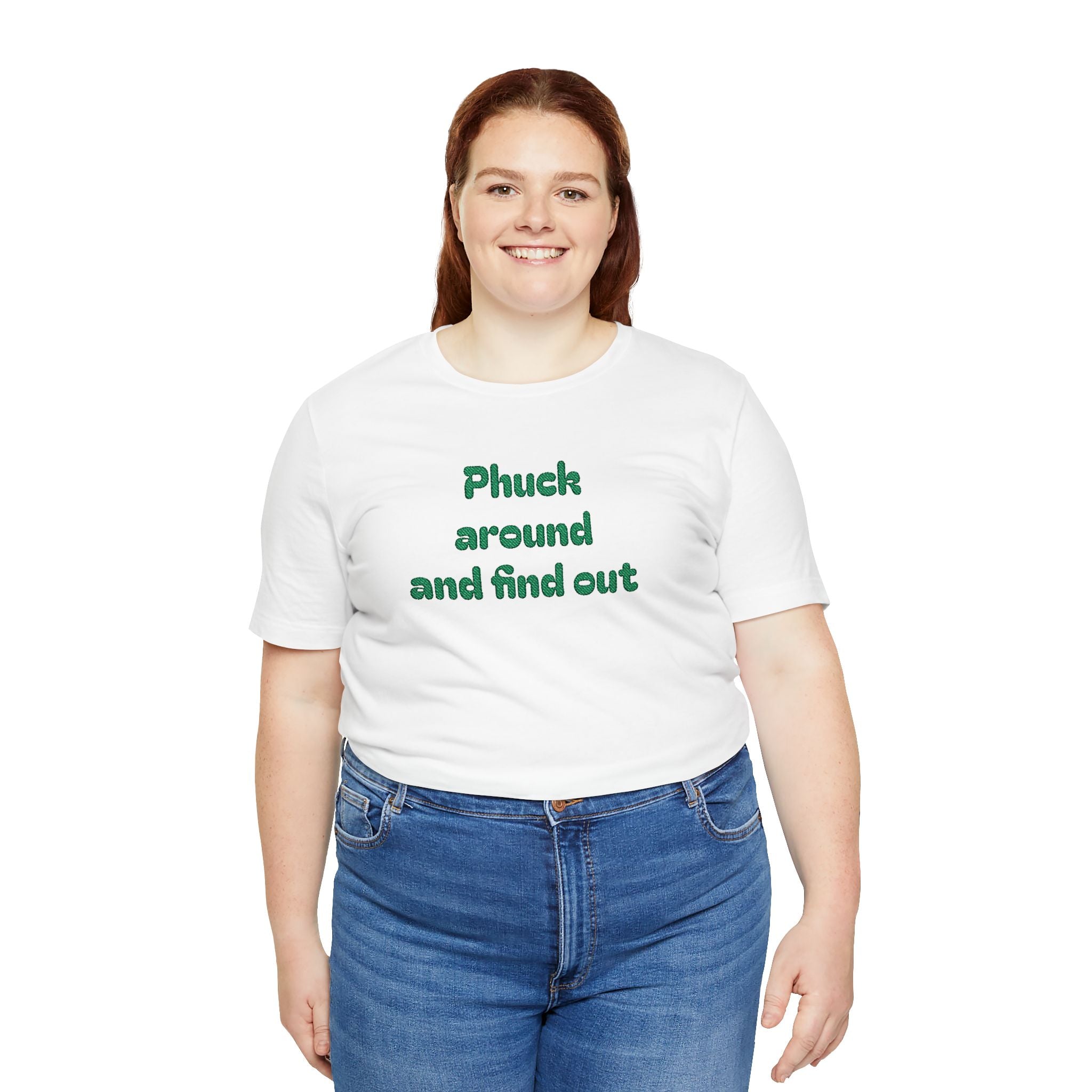Phuck Around and Find Out Tee - Funny Bold Statement T-Shirt